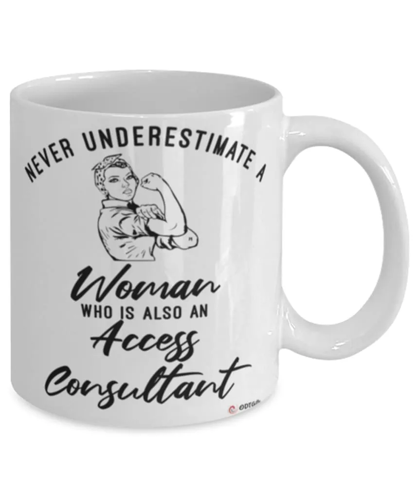 Access Consultant Mug Never Underestimate A Woman Who Is Also An Access Consultant Coffee Cup White