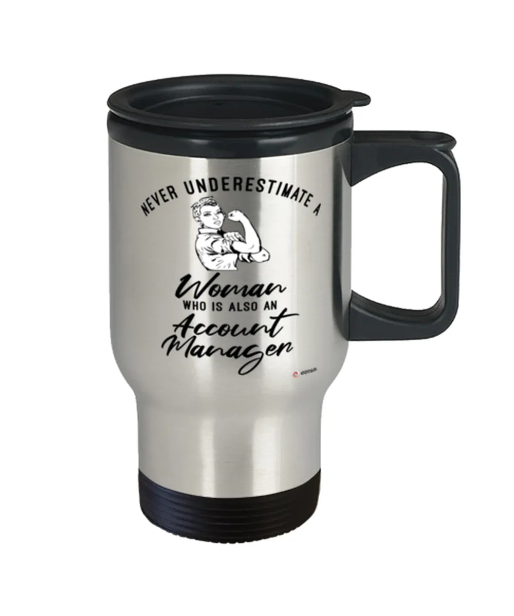 Account Manager Travel Mug Never Underestimate A Woman Who Is Also An Account Manager 14oz Stainless Steel