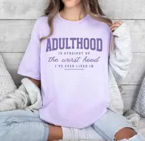 Adulthood is Straight up the Worse Hood Shirt (Orchid Crew) PREORDER