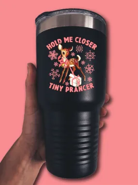 Hold Me Closer Tiny Prancer - UV TUMBLER